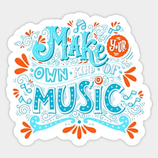 Make your own kind of music Sticker